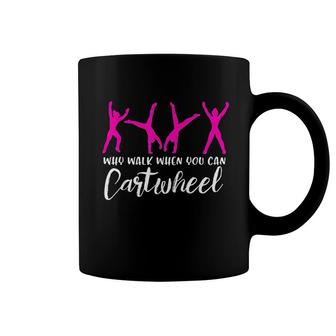 Why Walk When You Can Cartwheel Coffee Mug | Mazezy
