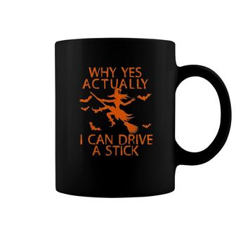 Why Yes Actually I Can Drive A Stick Funny Witch Halloween Coffee Mug | Mazezy