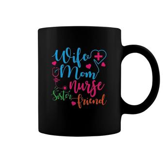 Wife Mom Nurse Sister Friend Mother’S Day Gift Nursing Coffee Mug | Mazezy