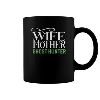 Wife Mother Ghost Hunter Paranormal Investigator Gift Coffee Mug | Mazezy