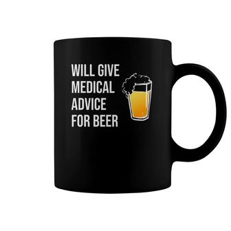 Will Give Medical Advice For Beer Doctor Nurse Gift Md Coffee Mug | Mazezy