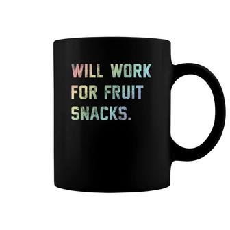 Will Work For Fruit Snacks Kids Coffee Mug | Mazezy