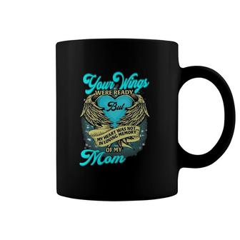 Wings Were Ready But My Heart Was Not In Loving Memory Mom Coffee Mug | Mazezy