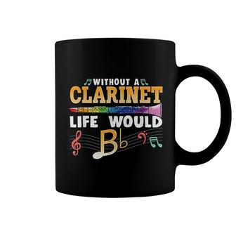 Without A Clarinet Life Would B Flat Coffee Mug | Mazezy