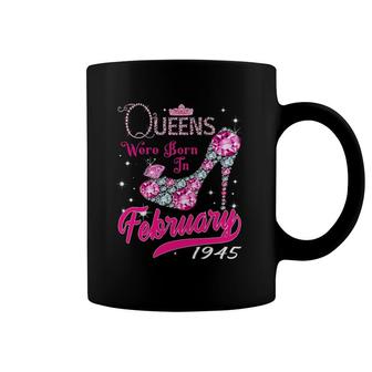 Womens 77Th Birthday Queens Are Born In February 1945 Birthday Gift Coffee Mug | Mazezy