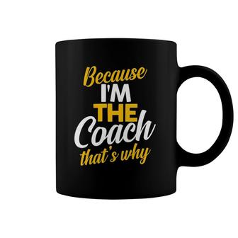 Womens Because I'm The Coach That's Why Sports Coaches Coffee Mug | Mazezy