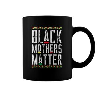 Womens Black Mothers Matter - Black African American Lives Matter Coffee Mug | Mazezy