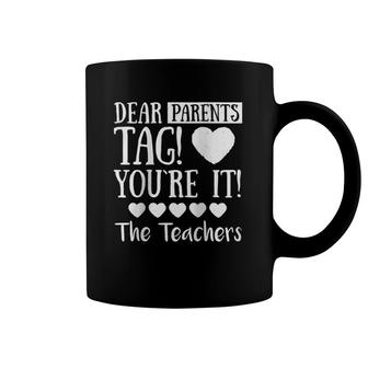 Womens Dear Parents Tag You're It The Teachers Funny Gift Raglan Baseball Tee Coffee Mug | Mazezy