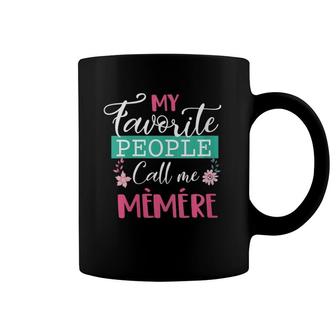 Womens Favorite People Call Me Memere Funny Mama Mother's Day Gift Coffee Mug | Mazezy