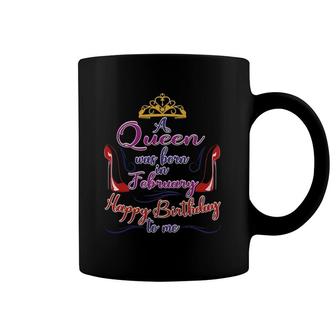 Womens February Birthday For Women A Queen Was Born In February Coffee Mug | Mazezy