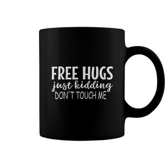 Womens Free Hugs Just Kidding Do Not Touch Me Coffee Mug - Seseable