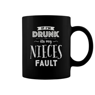 Womens Funny If I'm Drunk It's My Nieces Fault Uncles Drinking Coffee Mug | Mazezy