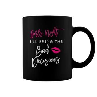 Womens Girls Night I'll Bring The Bad Decisions Funny Party Group Coffee Mug | Mazezy