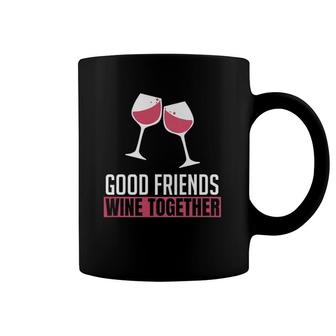 Womens Good Friends Wine Together Wine Tasting Drinking Gift Premium Coffee Mug | Mazezy