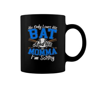 Womens He Only Loves His Bat And His Momma I'm Sorry Mother's Day Coffee Mug | Mazezy