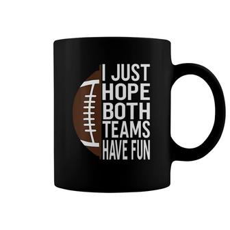 Womens I Just Hope Both Teams Have Fun Coffee Mug | Mazezy