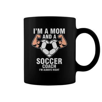 Womens I'm A Mom Soccer Coach I'm Always Right Mother's Day Coffee Mug | Mazezy