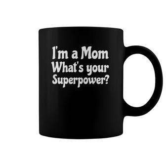 Womens I'm A Mom What's Your Superpower Mothers Day Coffee Mug | Mazezy