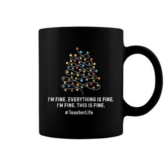 Womens I'm Fine Everything Is Fine Teacher Life Xmas Decorations Coffee Mug | Mazezy