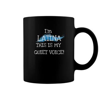 Womens I'm Latina, This Is My Quiet Voice Cute Funny Silly Coffee Mug | Mazezy