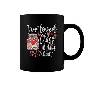 Womens I've Loved My Class For 100 Days Of School 100Th Day Teacher Coffee Mug | Mazezy