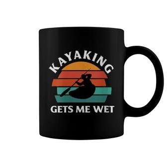Womens Kayaking Gets Me Wet Kayak Kayaking Coffee Mug | Mazezy
