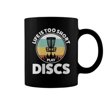 Womens Life Is Too Short Play Discs Discgolf Coffee Mug | Mazezy