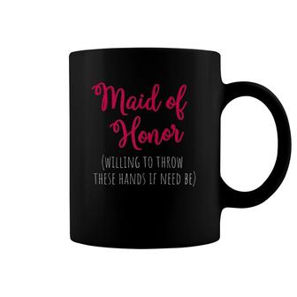 Womens Maid Of Honor Funny Proposal Gifts From The Bride Coffee Mug | Mazezy