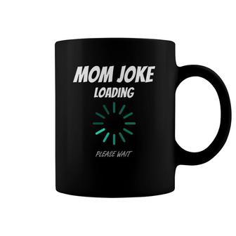 Womens Mom Joke Loading Funny Mommy Mother's Day Bad Pun Humor Gift Coffee Mug | Mazezy