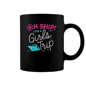 Womens Oh Ship It's A Girls Trip Cruise Coffee Mug | Mazezy