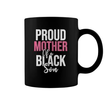 Womens Proud Mother Of A Black Son Gift For Moms Of Black Boys Coffee Mug | Mazezy