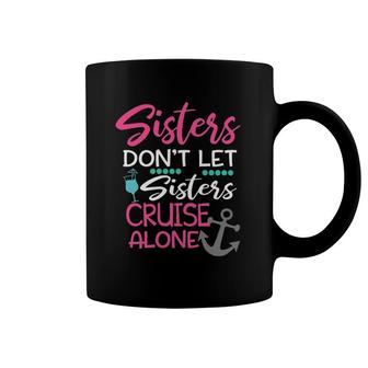 Womens Sisters Don't Let Sisters Cruise Alone Trip Gift Tank Top Coffee Mug | Mazezy