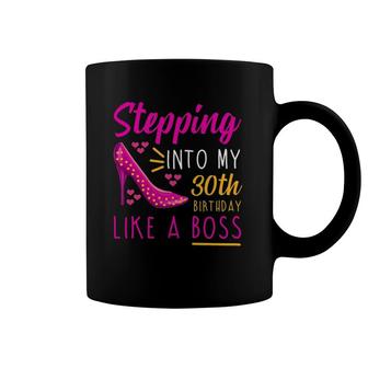 Womens Stepping Into My 30Th Birthday Like A Boss Mom Aunt Coffee Mug | Mazezy