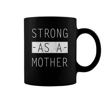 Womens Strong As A Mother Birthday Gift For Mom - Mothers Day Gift Coffee Mug | Mazezy