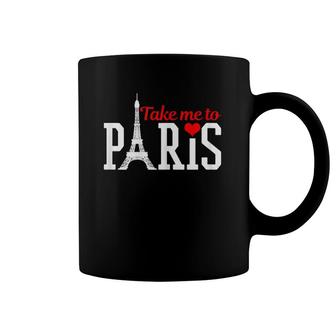 Womens Take Me To Paris France Eiffel Tower Souvenir Gift Coffee Mug | Mazezy