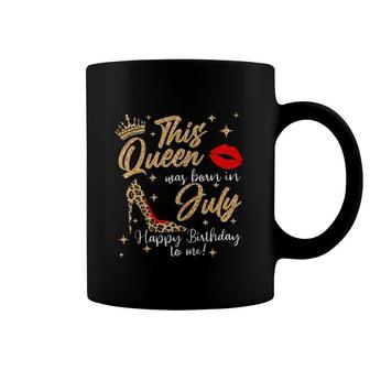 Womens This Queen Was Born In July Happy Birthday To Me Coffee Mug | Mazezy