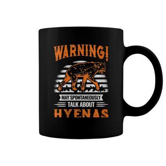 Womens Warning May Spontaneously Talk About Hyenas Aardwolf Hyena Coffee Mug | Mazezy