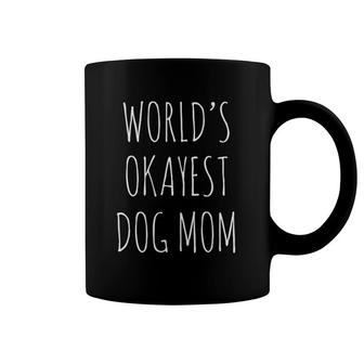 Womens World's Okayest Dog Mom Funny Mothers Day Gift For Dog Moms Coffee Mug | Mazezy