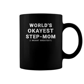World's Okayest Step-Mom I Meant Greatest Funny Step Mom Coffee Mug | Mazezy