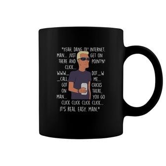 Yeah Dang Ol Internet Man Just Get On There And Point Click Coffee Mug - Thegiftio