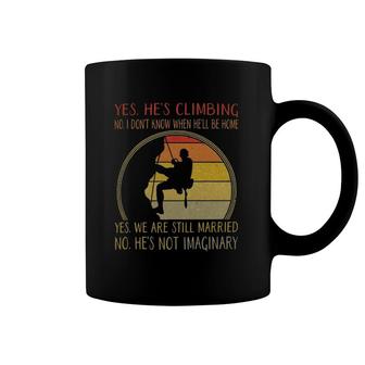 Yes Hes Climbing No I Don't Know When He'll Be Home Coffee Mug | Mazezy
