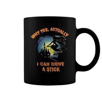 Yes I Can Drive A Stick Halloween Witch Tee Coffee Mug | Mazezy