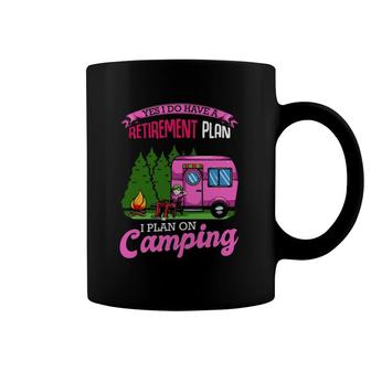 Yes I Have A Retirement Plan Camping Camper Holiday Funny Coffee Mug | Mazezy
