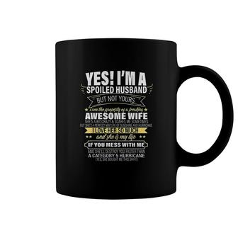 Yes Im A Spoiled Husband But Not Yours Coffee Mug | Mazezy