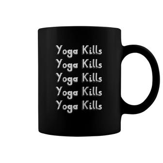 Yoga Kills Funny Saying Gift For Yoga Lovers Women And Teens Raglan Baseball Tee Coffee Mug | Mazezy