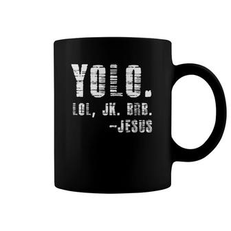 Yolo Lol Jk Brb Yolo Brb Jesus Coffee Mug | Mazezy
