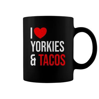 Yorkshire Terrier I Love Yorkies And Tacos Coffee Mug | Mazezy