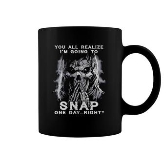 You All Realize I'm Going To Snap One Day Right Skull Coffee Mug | Mazezy AU