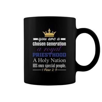 You Are A Chosen Generation A Royal Priesthood Coffee Mug | Mazezy