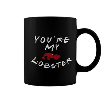 You Are My Lobster Coffee Mug | Mazezy AU